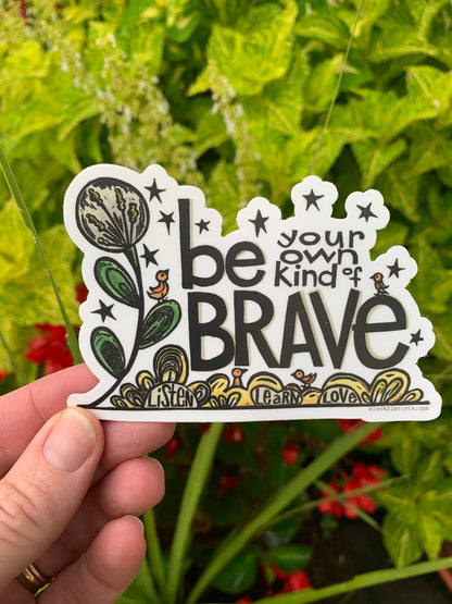 Be Brave Die-Cut Vinyl Sticker Weather Proof Decal