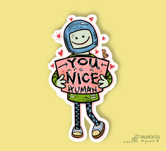 YOU are a nice human - vinyl sticker