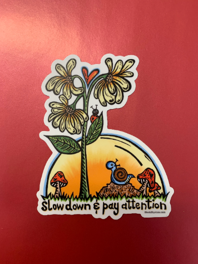 Slow Down and Pay Attention Sticker